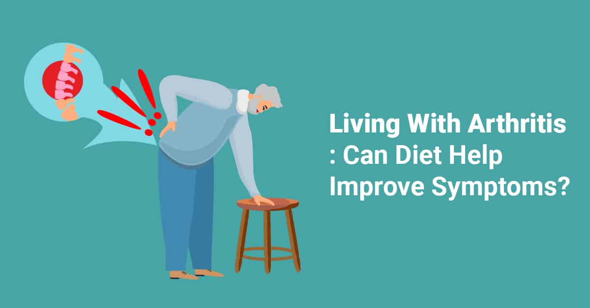 Living With Arthritis: Can Diet Help Improve Symptoms?